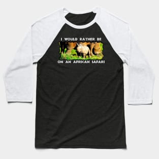 I Would Rather Be On An African Safari Rhinoceros Mother and Calf Baseball T-Shirt